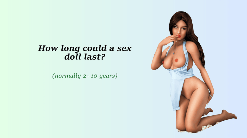 How long could a sex doll last? - Rose Wives